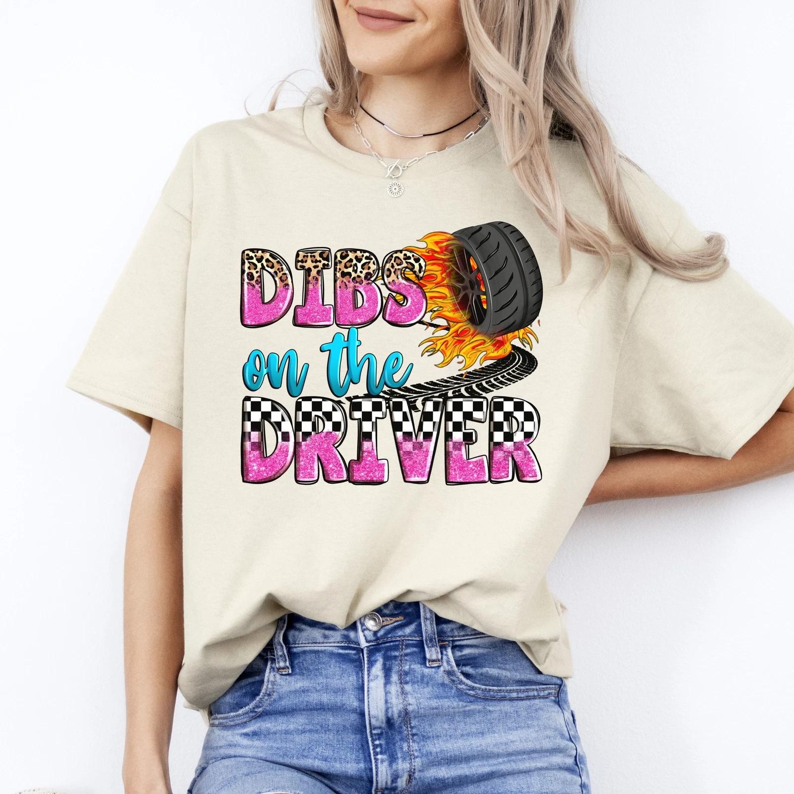 Dibs on the driver T-Shirt gift Racer wife truck driver girlfriend Unisex Tee Sa XL
