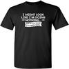 Look Like I'm Doing Nothing Graphic Novelty Sarcastic Funny T Shirt