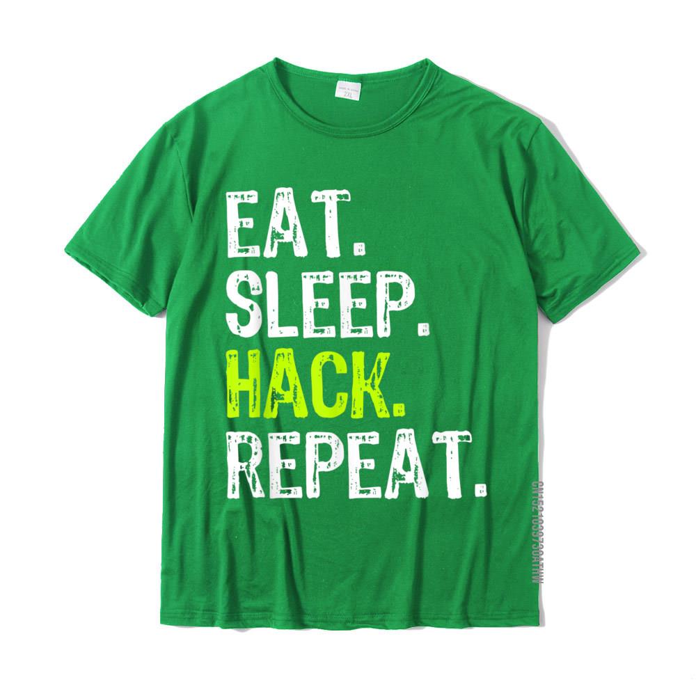 Eat Sleep Hack Hacker Hacking Security Funny Gift TShirt New Arrival Man Tshirts Cotton T Shirt Family