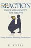 The ReAction : Anger Management for Parents: Using Positive Parenting Techniques Book