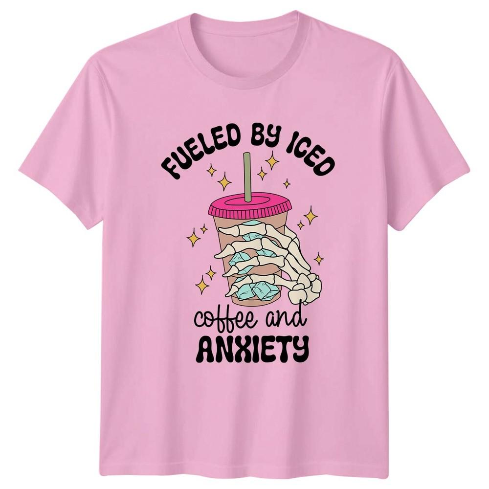 Fueled By Iced Coffee And Unisexs TShirt Anxiety Unisextal Health Gift For Her