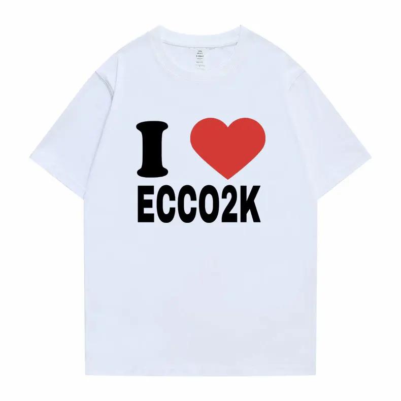 Tričko I Love Ecco2k Unisex tričko značky Hip Hop Unisex Dámská móda Tričko Harajuku Unisex Oversized Streetwear Unisex trička Rapper