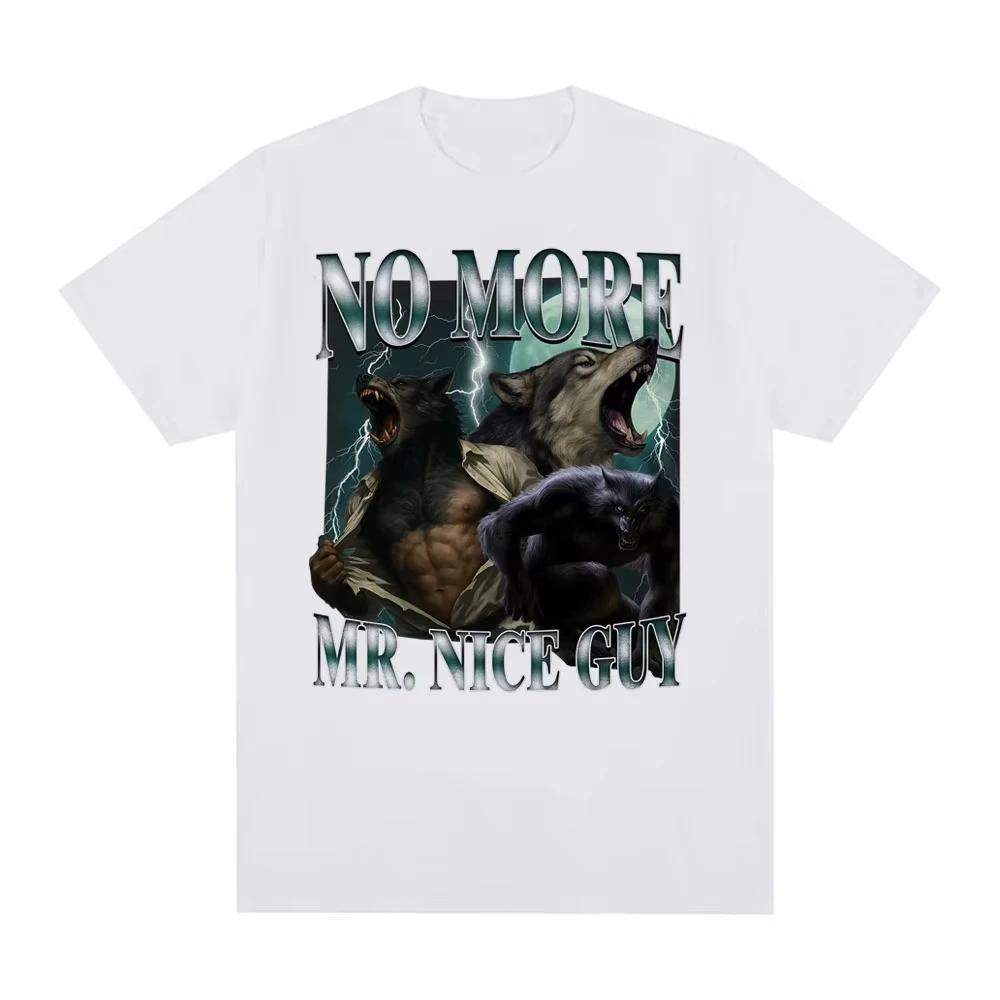 No More Mr Nice Guy Funny Alpha Werewolf T Shirt Fashion Vintage Sigma Wolf Meme T-shirts Men Women Summer Tops Tshirt