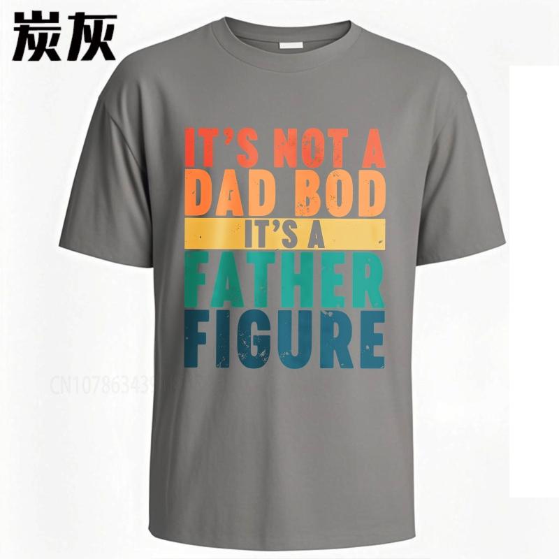 Fashion summer For man t shirt Its Not A Dad Bod Its A Father Figure Short Sleeve Travel ONeck Tee shirt cotton men top tees