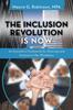 The The Inclusion Revolution Is Now : An Innovative Framework for Diversity and Inclusion In the Workplace Book
