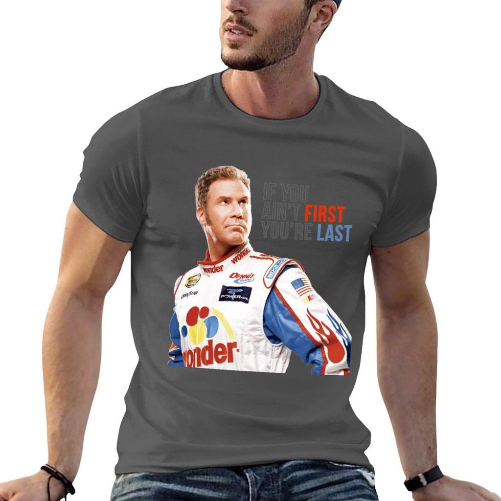 Will Ferrell Talladega Nights Ricky Bobby If You AinT First YouRe Last S TShirt Cotton T Shirt Man TShirt