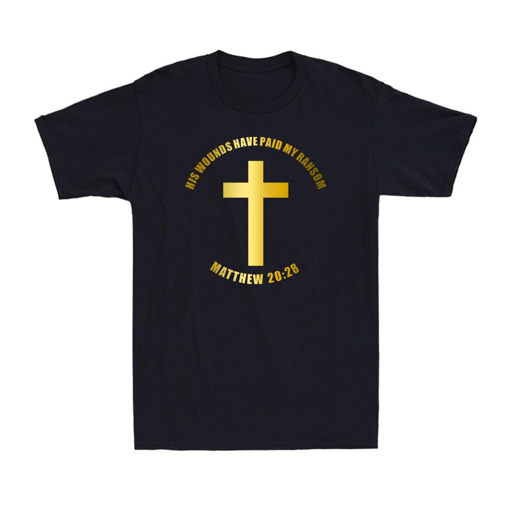 His Wounds Have Paid My Ransom Matthew 2028 Christianity Men T-shirt M