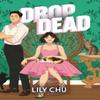 Drop Dead by Lily Chu Paperback Book 9781464245442