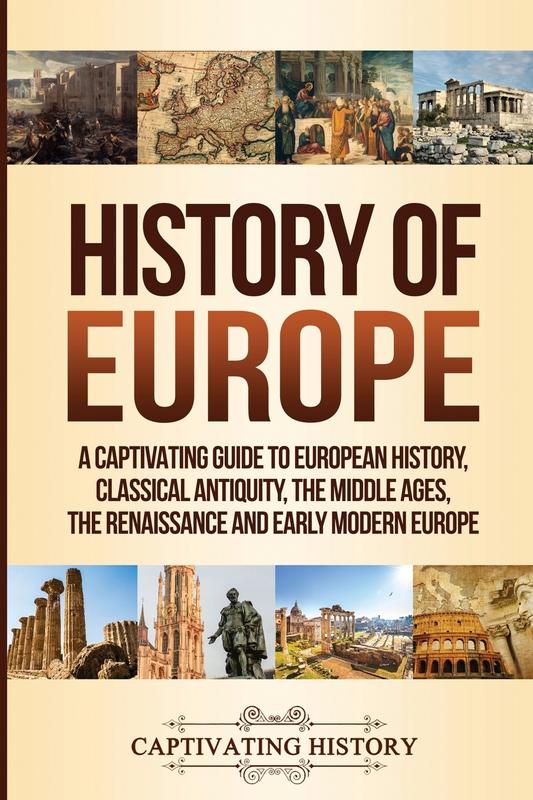 The History Of Europe A Captivating Guide To European History Classical Antiquity T by Captivating History - Paperback Book