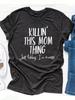 Killin' This Mom Thing Women's Tee - Funny Mom Life Quote Graphic, Casual Black Top