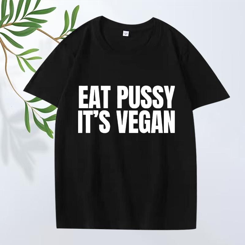 Funny Eat Pussy It's Vegan Graphic T Shirt Men ’s Women Oversized 100% Cotton Y2k Fashion Short Sleeve Summer Print Unisex Tops