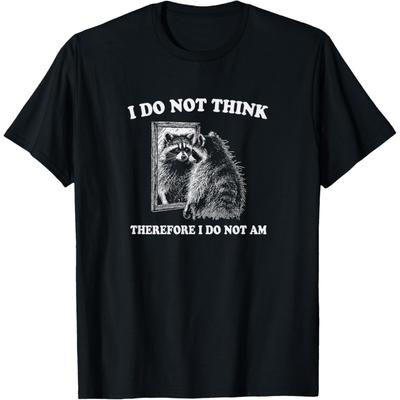 Waschbär Philosoph, _Ich denke nicht, also bin ich nicht_ T-Shirt