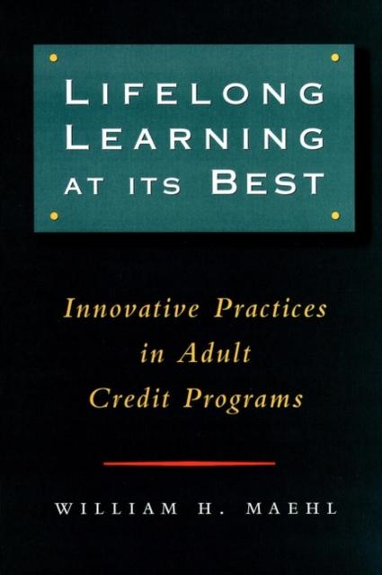 The Lifelong Learning At Its Best : Innovative Practices In Adult Credit Programs Book