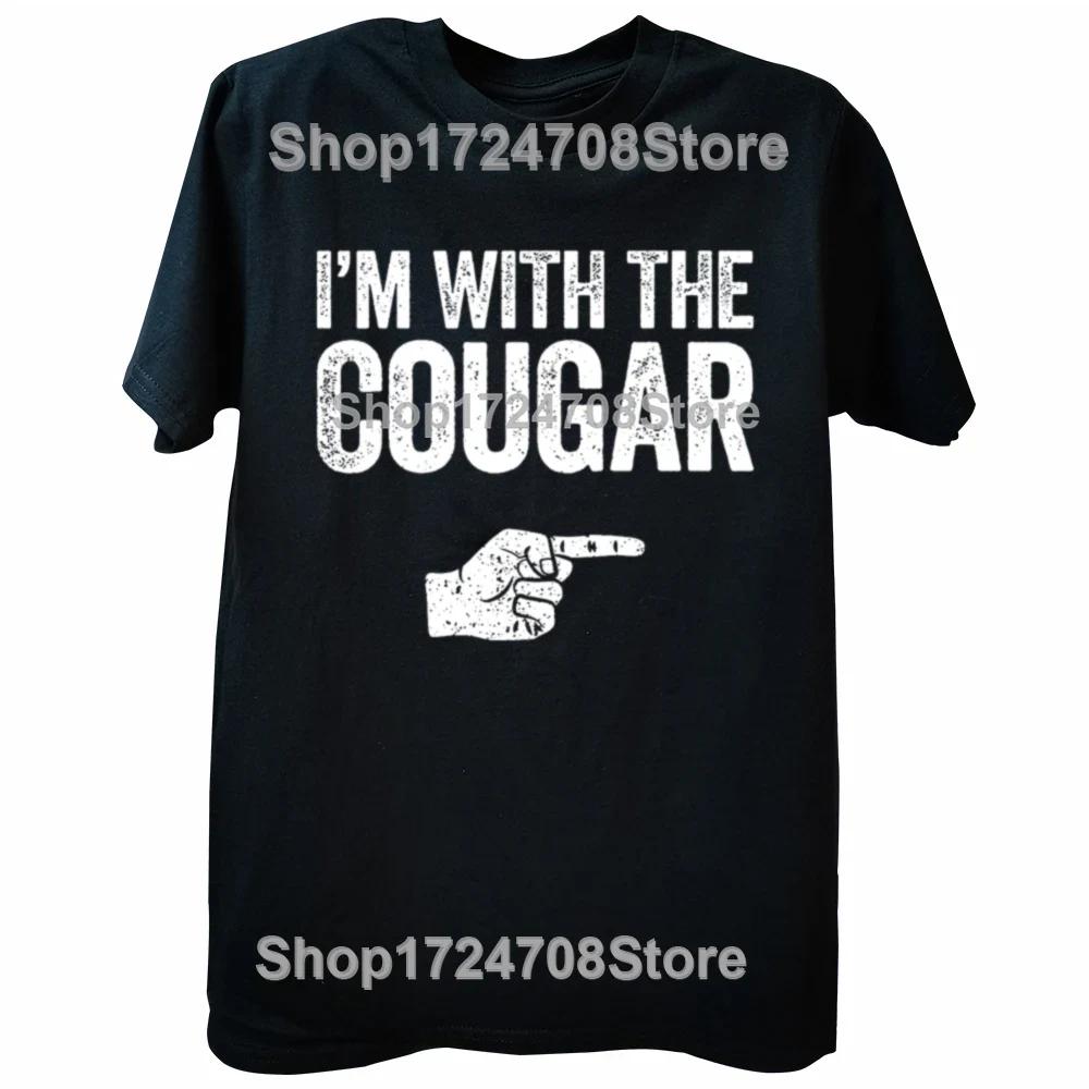 Funny I'm With The Cougar Girlfriend T Shirts Summer My Hot Cougar GF Graphic Short Sleeve Birthday Gifts T-shirt Mens Clothing