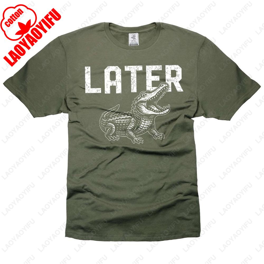 Later Gator TShirt See Ya Later Funny Shirts for Men Alligator Tee Shirt Summer Fashion Casual Regular Cotton Men Clothing 4XL