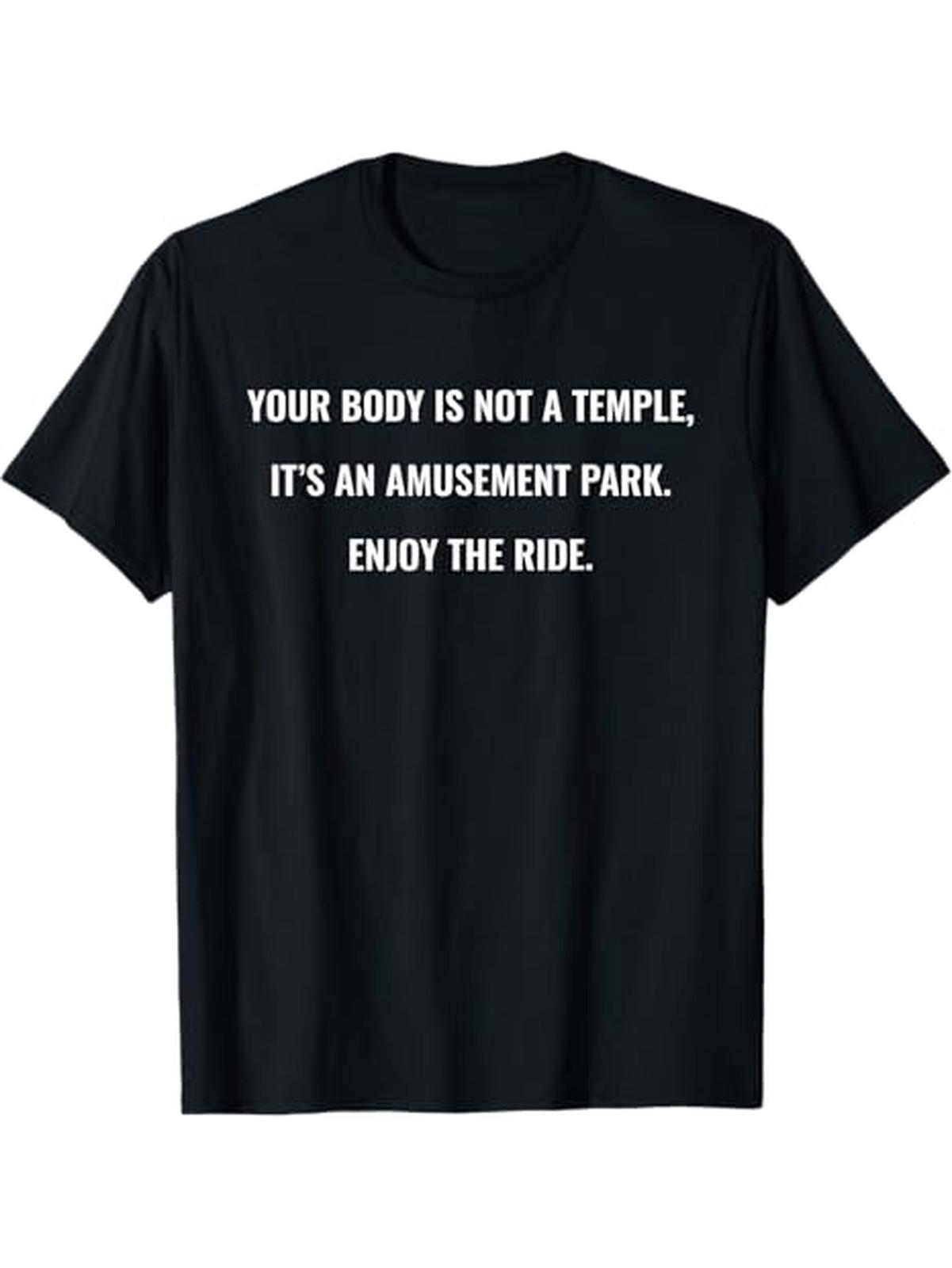 Your Body Is Not a Temple, It s an Amusement Park Shirt T-Shirt 100% Cotton Sh S разноцветный