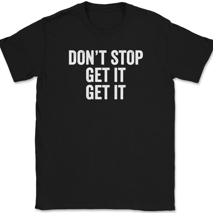 

Не останавливайся, получи это Футболка Забавная песня Музыка Текст Юмор Новинка Текстовая футболка 3XL