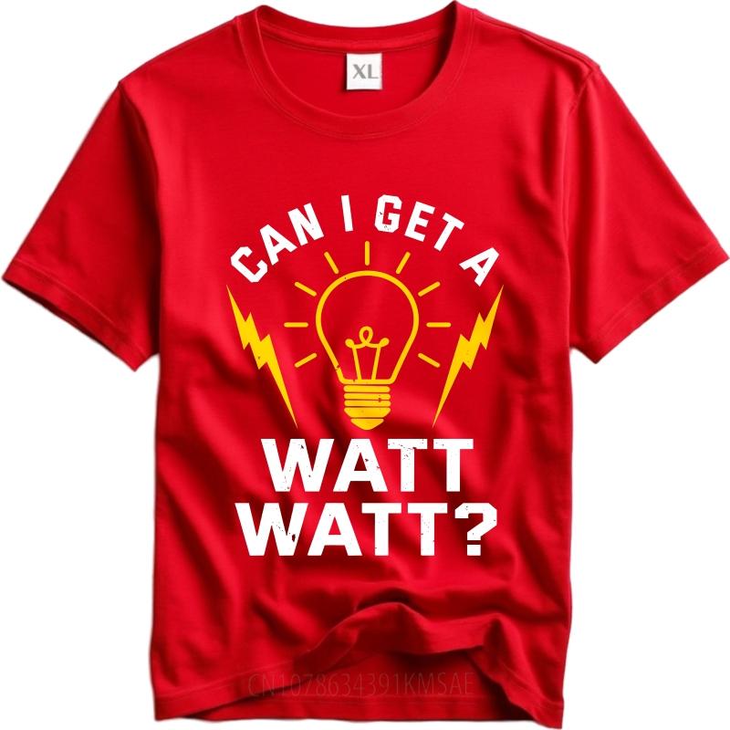Fashion Summer Man T Shirt Can I Get A Watt Watt Short Sleeve Soft Round Neck Tees Men Tshirt Funny tshirt Round Neck Tee