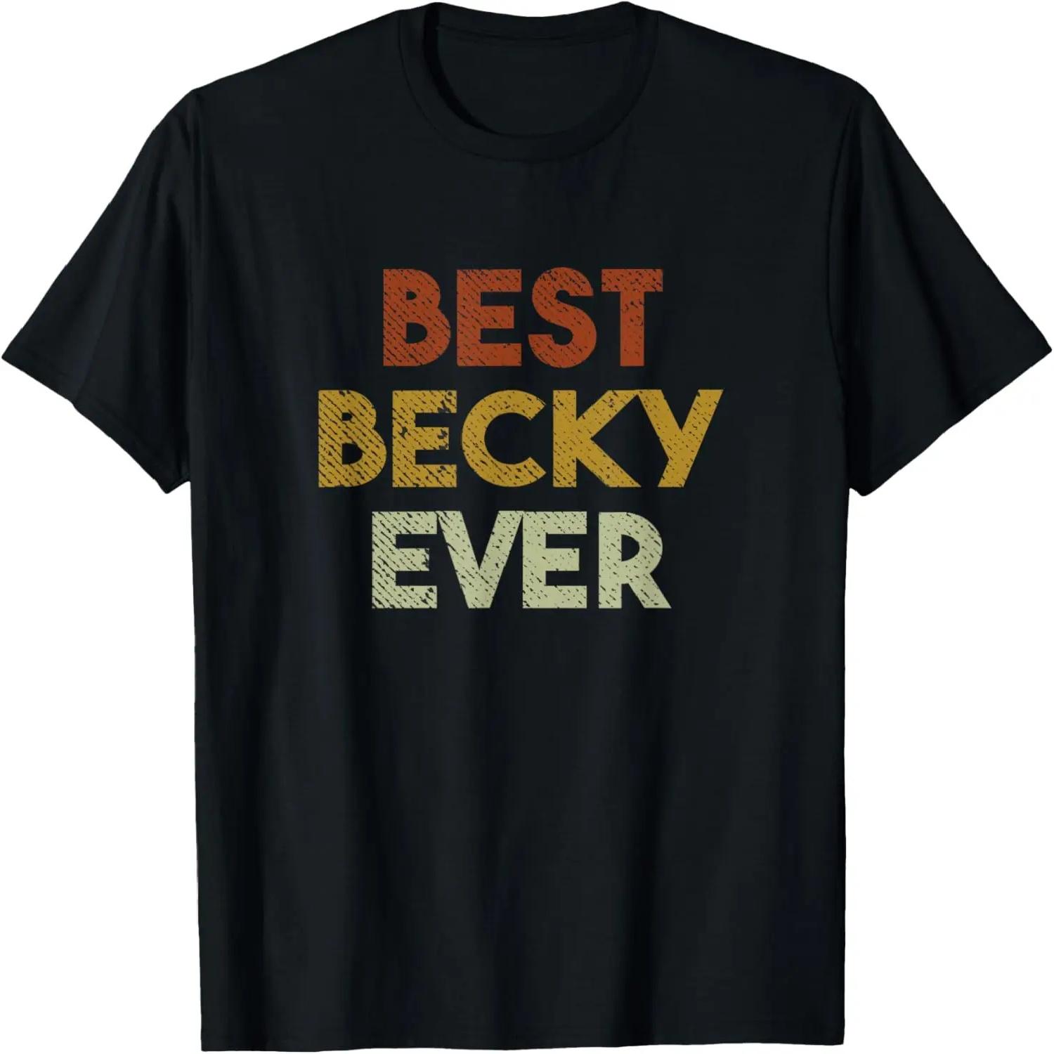 Cute Best Becky Ever Retro Personalized Becky T-Shirt S