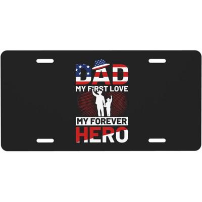 Dad My First Love My Forever Hero License Plate Sign License Plates 6x12 Inches Metal Decor Plate
