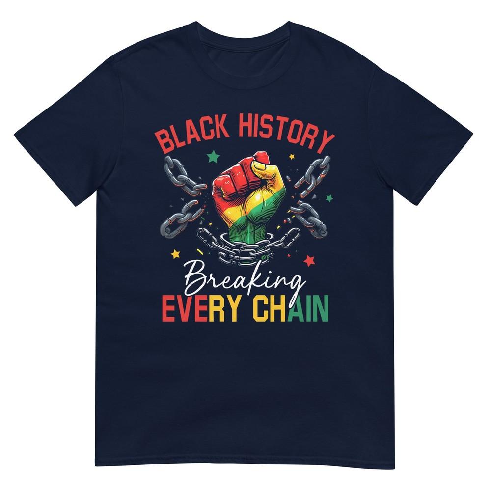 Black History Breaking Every Chain African American Pride TShirt S