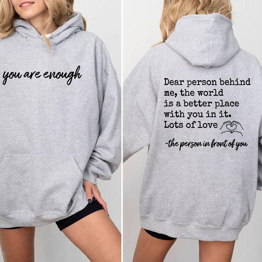 Yeterlisin Sevgili Arkamdaki Kişi Çift Taraflı Kapüşonlu Sweatshirt Ön ve Arka Kapüşonlu Sweatshirt Pozitiflik Sweatshirtü İntihar Önleme Sweatshirtü