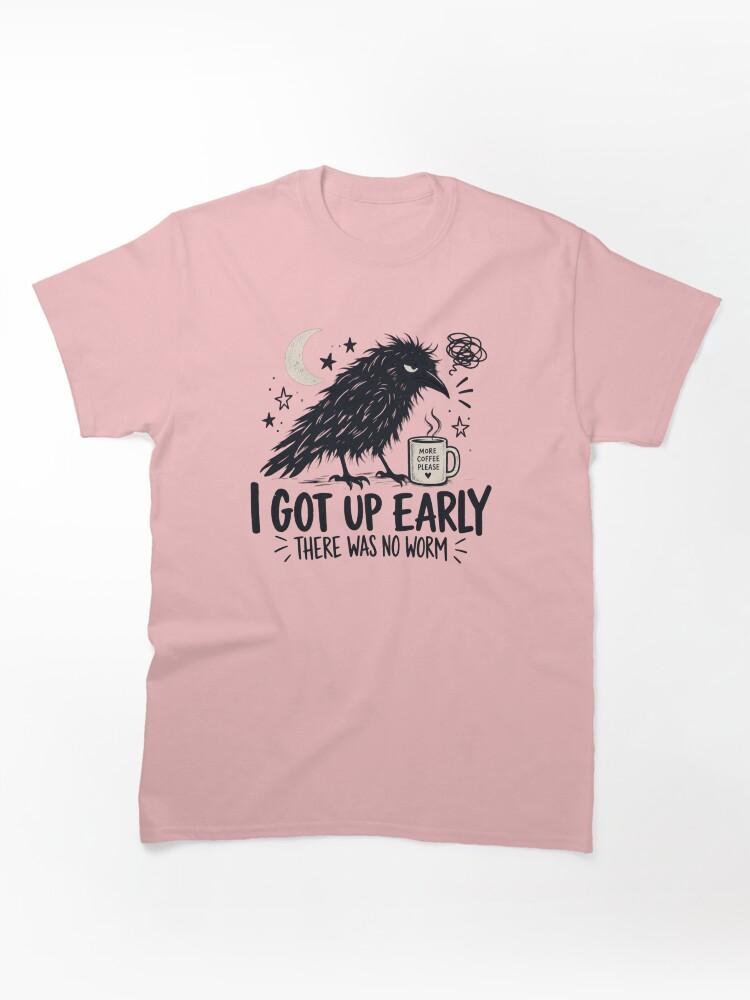 Worms I Got Up Early There Was No Worm, Funny Crow Quote, Sarcastic Raven Humor, Morning Person Joke, Bird Lover Gift Classic T-Shirt