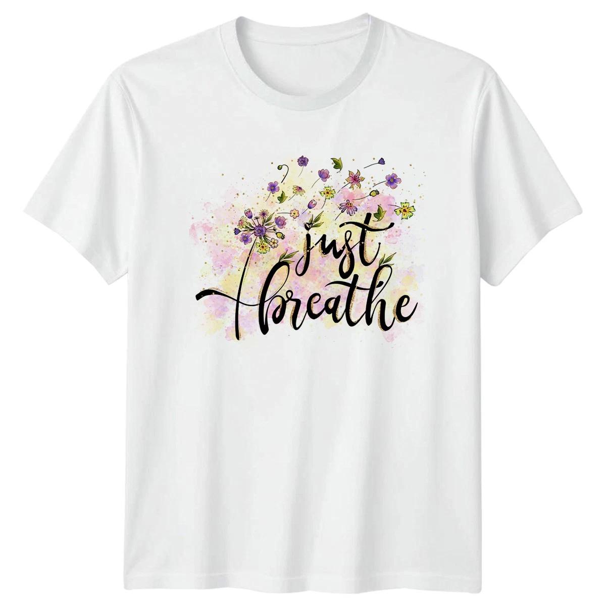 Just Breathe Womens T-Shirt Floral Mindfulness Nature Birthday Gift For Her S