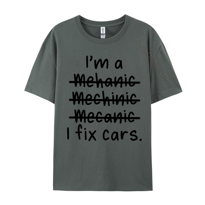I Am A Mechanic And I Fix Cars T-shirt 2024 New Casual T Shirt Tops T Shirt for Tees Letter Print