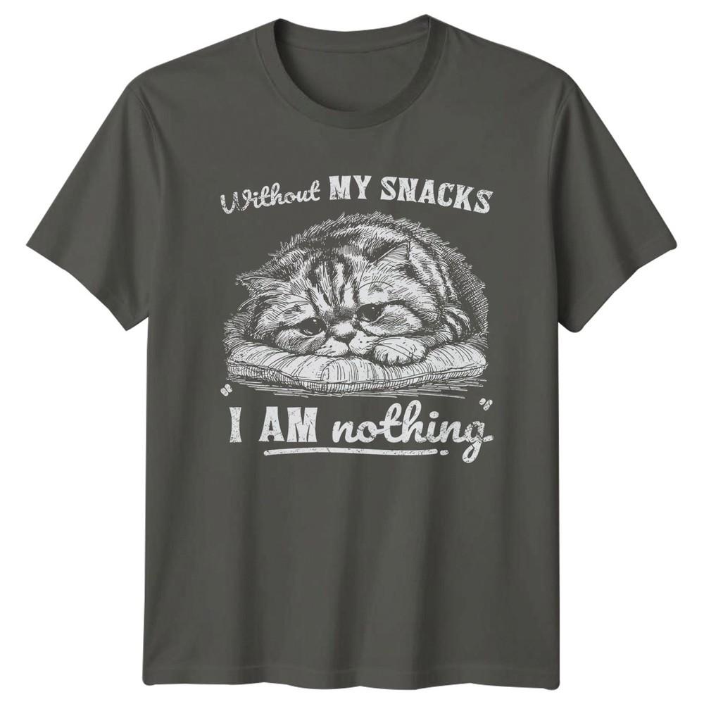 Without My Snacks I Am Nothing TShirt Cat Lovers Humor Pet Gift For Him And Her S