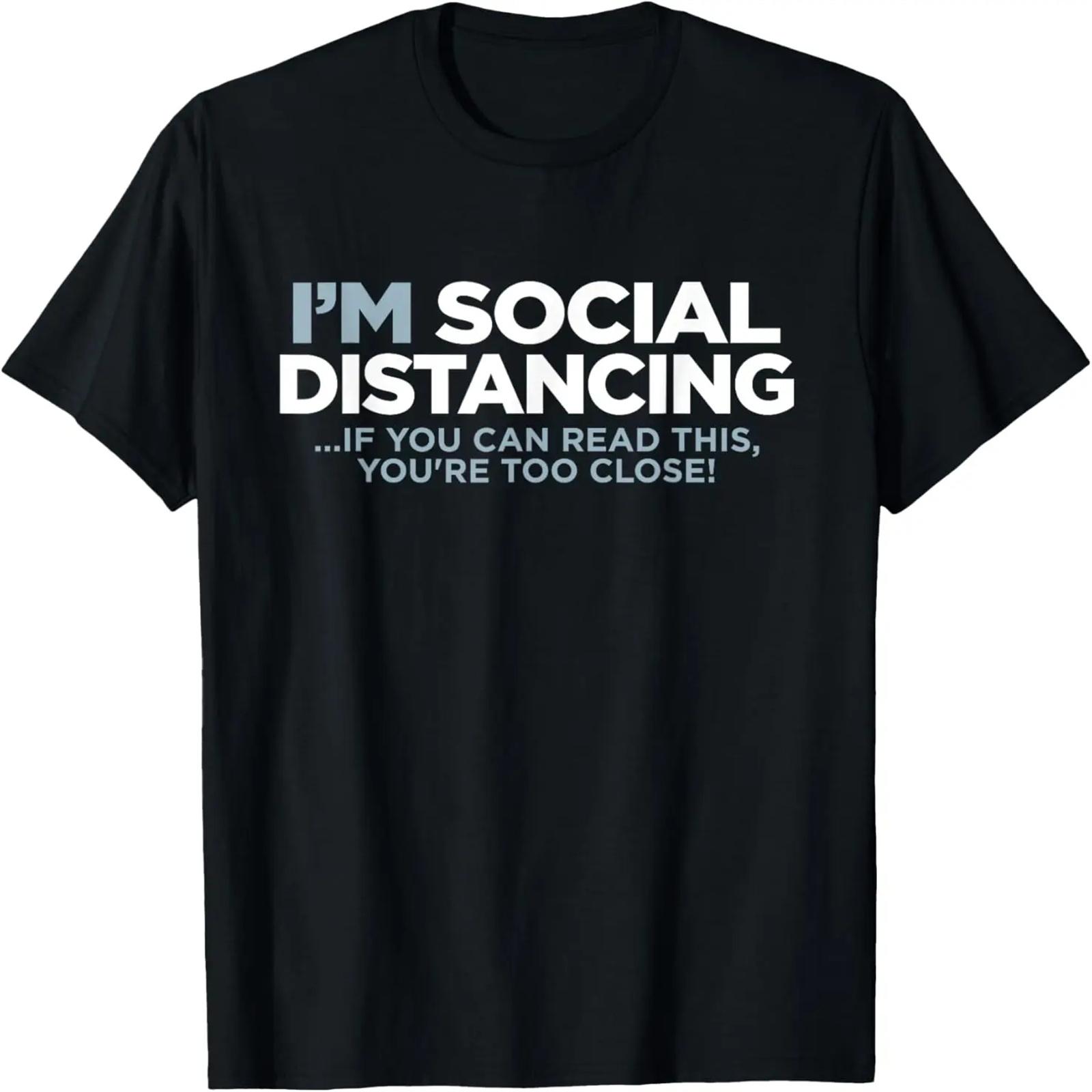 I m SOCIAL DISTANCING If You Can Read This You re Too Close T-Shirt XXXXXL разноцветный