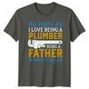 As Much As I Love Unisexs TShirt Fatherhood Plumber Fathers Day Gift For Him