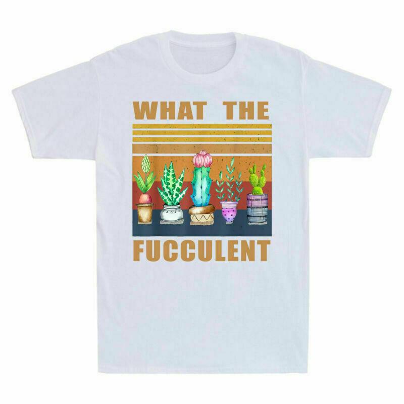 What The Fucculent Cactus Succulents Plants Grdening Unisexs Tshirt Gift Tee Fun
