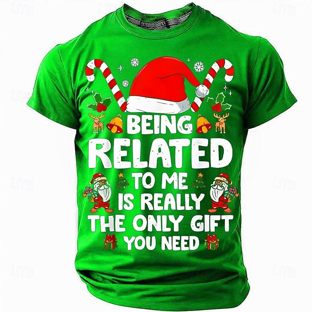 

Christmas Funny Being Related Me Is Really the Only Gift You Need Men s Short Sleeve Crewneck T-Shirt Holiday Humor Tee top 6XL