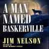 A Man Named Baskerville by Jim Nelson Hardback Book 9781804246054