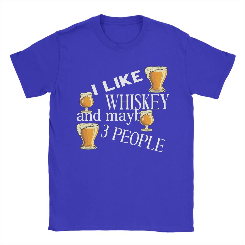 I Like Whiskey And Maybe 3 People Tshirt Unisexs Streetwear Tshirts Summer Crewneck Fashion Tee Shirt Loose Big Size Tops