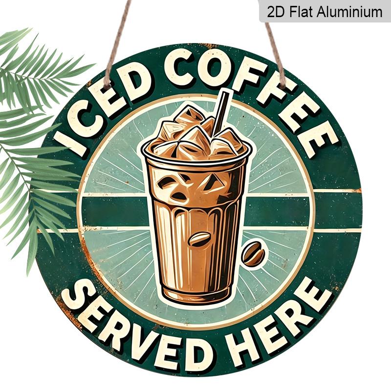 2D Flat, 1pc Round Aluminum Hanging Sign, "Iced Coffee Served Here" Quote Design - Aluminum Wall Decor for Room, Restaurant, Bar, Cafe, Garage