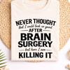 Brain Surgery Recovery Humor Shirt, Medical Survivor Joke Tee, Post Surgery Confidence, Dark Humor Health Recovery Tee, Hospital Comeback
