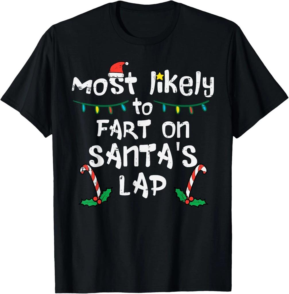 Most Likely To Fart On Santa_s Lap Funny Christmas Family T- Shirt