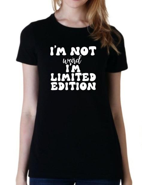 

I m not weird, I m limited edition Funny unisex T shirt tee 2XL