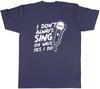 Unisexs T Shirt Funny I Dont Always Sing Unisex Tee Gift