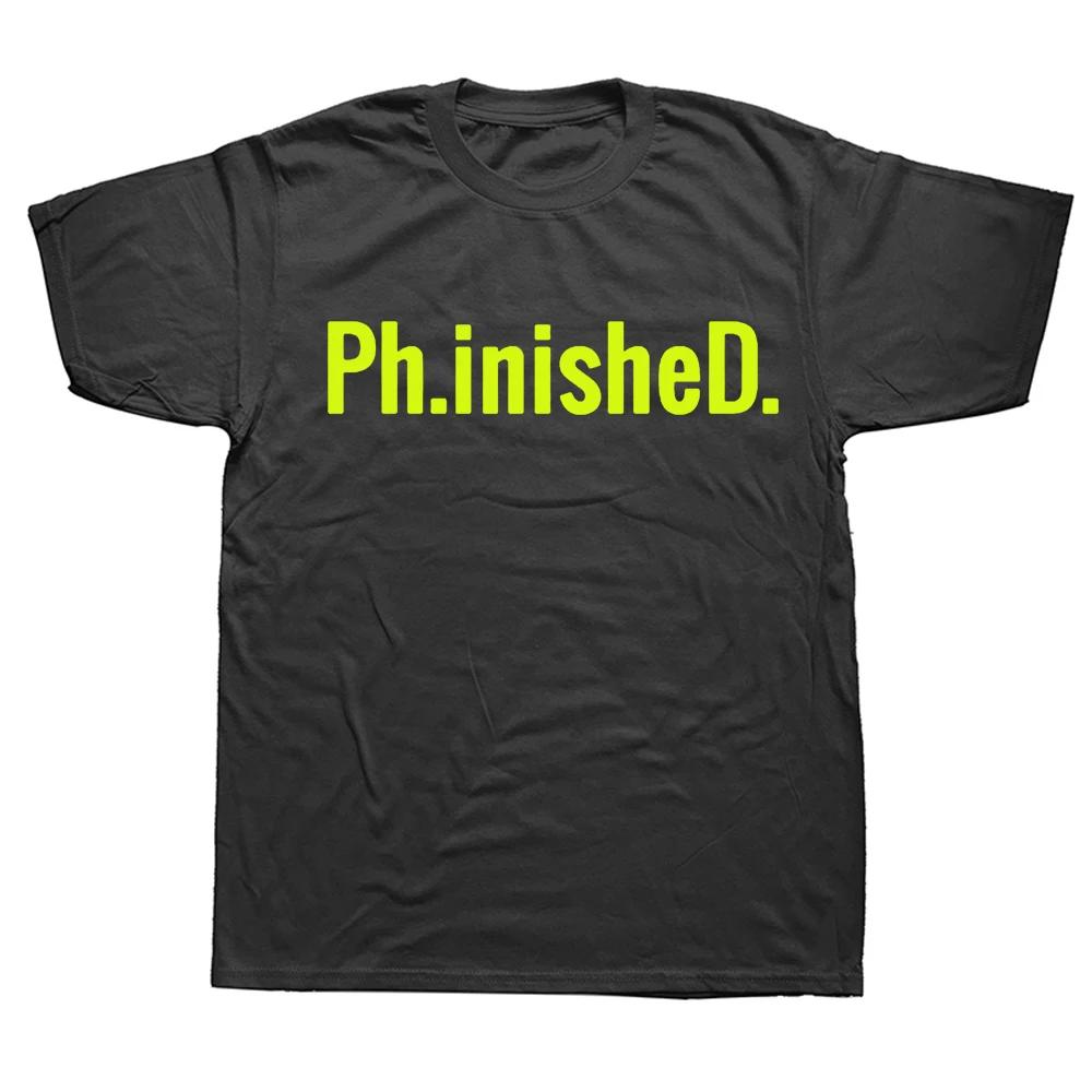 Phinished A Funny PhD T Shirt for a Graduate Ph.inisheD.! Graphic Fashion New Cotton Short Sleeve O-Neck T-shirt