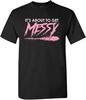It's About To Get Messy Pink Grunge Text T-shirt