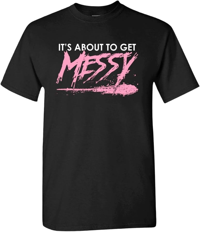 It s About To Get Messy Pink Grunge Text T-shirt S