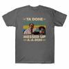 Key A Messed Up Unisex's Done A Peele Teacher Substitute Ya Vintage and T-Shirt Ron