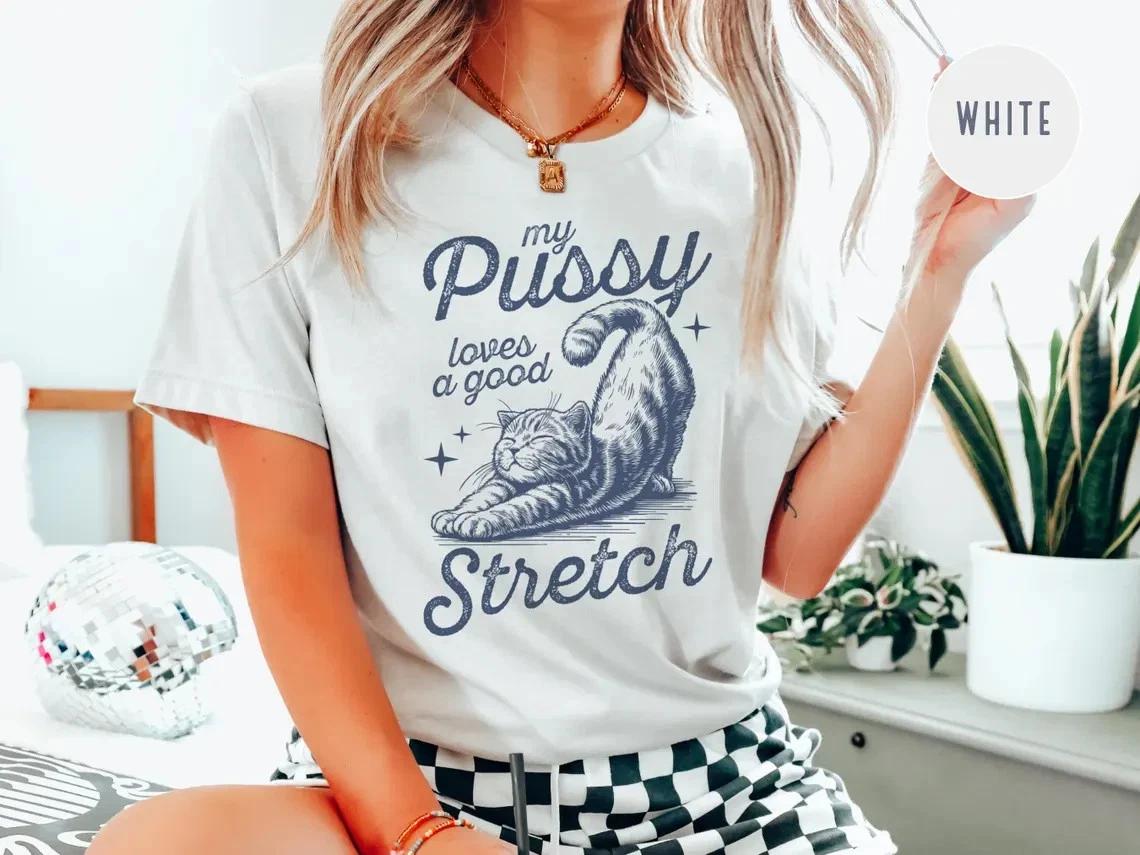 My Pussy Loves A Good Stretch Funny Cat Graphic Tee Innuendo Humor Gift T-shirt XL