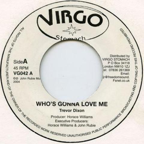 

7inch Record TREVOR DIXON - Who s Gonna Love Me VG042 Virgo Stomach 2004 UK Reggae, Ska & Dub
