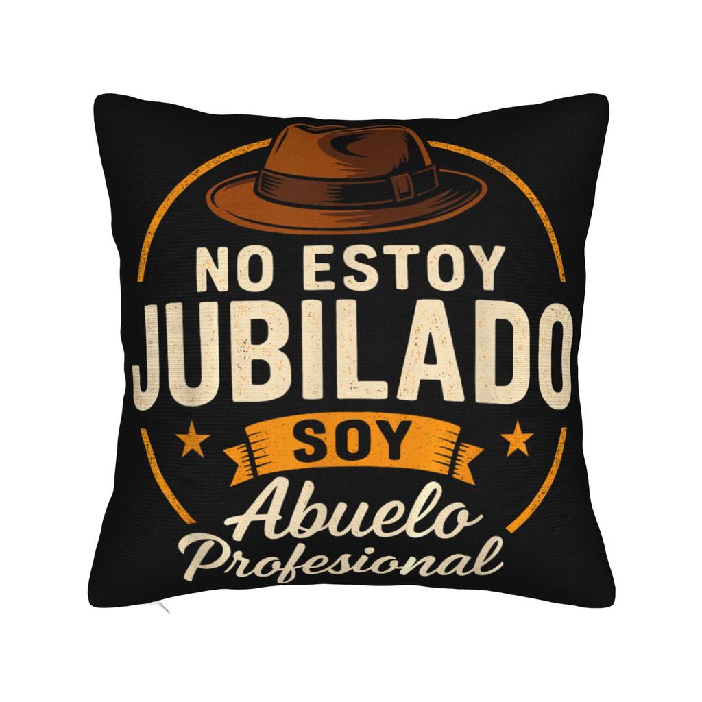 No Estoy Jubilado Soy Abuelo Profesional  Pillow Cover Printing Cushion Cover Decor  Throw Pillow Case Cover Home Multiple Sizes