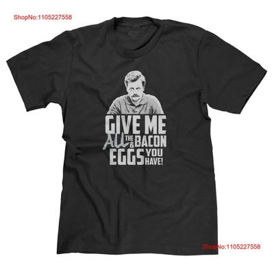 Give Me All The Bacon And Eggs You Have Ron Swanson Parks Recreation Funny Parody Unisexs T Shirt Vintage Fashion