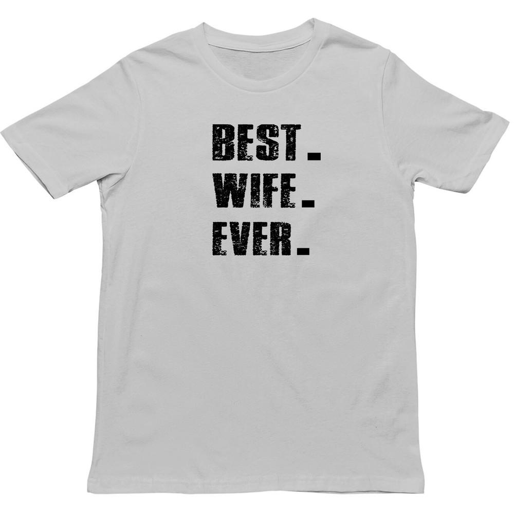 Best Wife Ever T Shirt Perfect Wife Gift T Shirt Funny Wife T Shirt X Mas